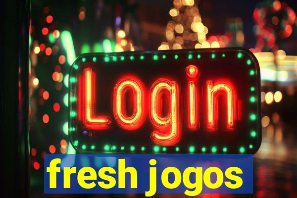 fresh jogos